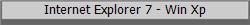 Internet Explorer 7 - Win Xp